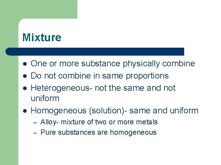 Mixture l l One or more substance physically combine Do not combine in same