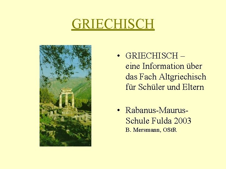 GRIECHISCH • GRIECHISCH – eine Information über das Fach Altgriechisch für Schüler und Eltern