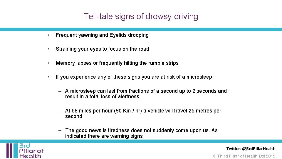 Tell-tale signs of drowsy driving • Frequent yawning and Eyelids drooping • Straining your Tell-tale signs of drowsy driving • Frequent yawning and Eyelids drooping • Straining your