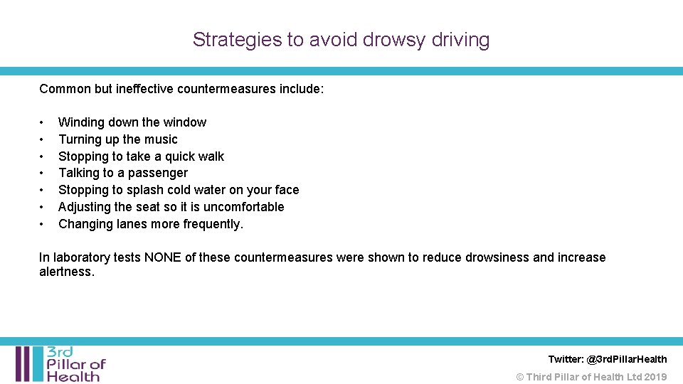 Strategies to avoid drowsy driving Common but ineffective countermeasures include: • • Winding down Strategies to avoid drowsy driving Common but ineffective countermeasures include: • • Winding down