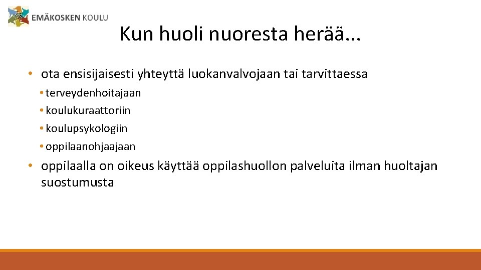 Kun huoli nuoresta herää. . . • ota ensisijaisesti yhteyttä luokanvalvojaan tai tarvittaessa •