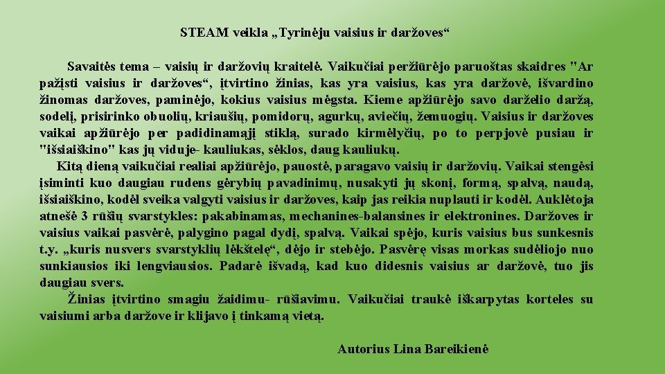 STEAM veikla „Tyrinėju vaisius ir daržoves“ Savaitės tema – vaisių ir daržovių kraitelė. Vaikučiai