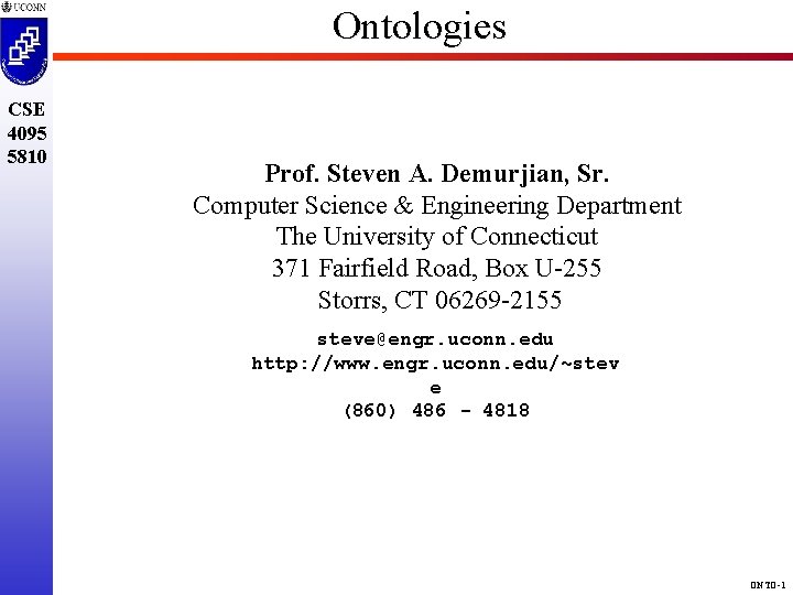 Ontologies CSE 4095 5810 Prof. Steven A. Demurjian, Sr. Computer Science & Engineering Department