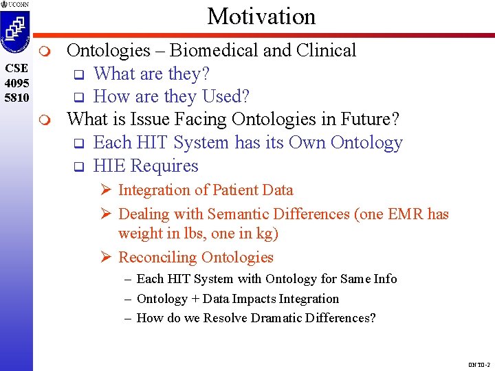 Motivation m CSE 4095 5810 m Ontologies – Biomedical and Clinical q What are