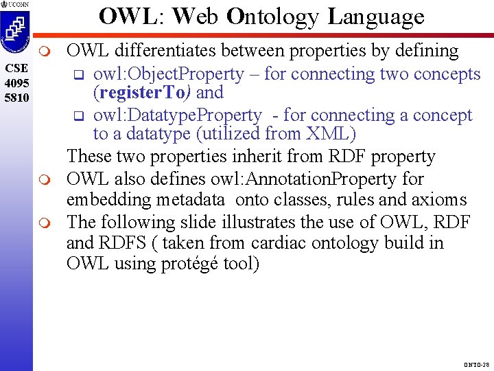 OWL: Web Ontology Language m CSE 4095 5810 m m OWL differentiates between properties