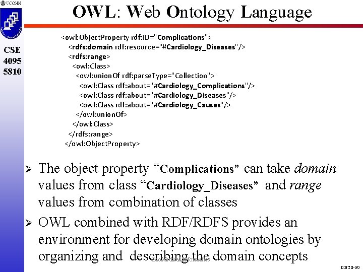 OWL: Web Ontology Language <owl: Object. Property rdf: ID="Complications"> <rdfs: domain rdf: resource="#Cardiology_Diseases"/> <rdfs: