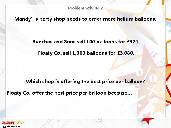 Problem Solving 2 Mandy’s party shop needs to order more helium balloons. Bunches and