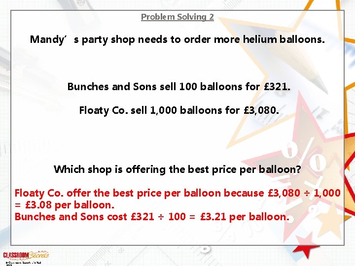 Problem Solving 2 Mandy’s party shop needs to order more helium balloons. Bunches and