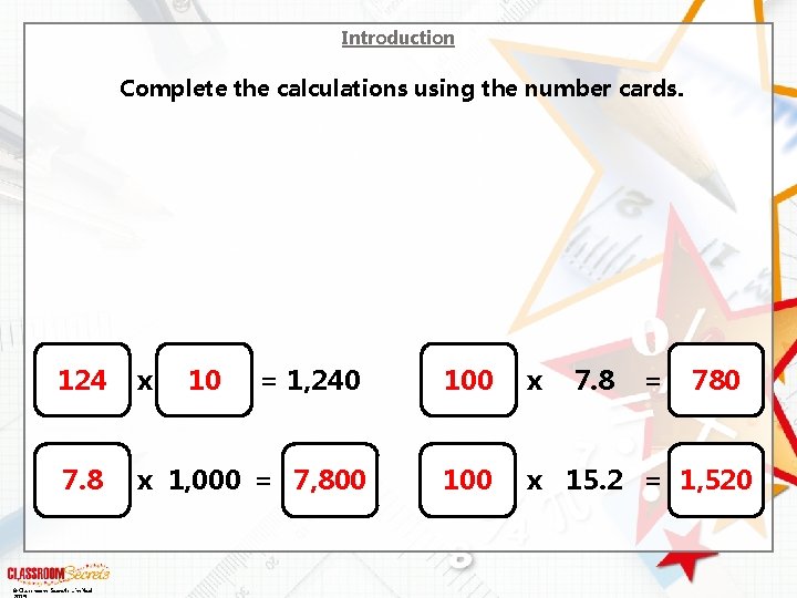 Introduction Complete the calculations using the number cards. 124 x = 1, 240 100