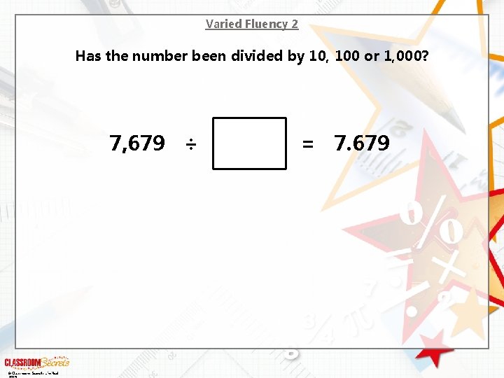 Varied Fluency 2 Has the number been divided by 10, 100 or 1, 000?