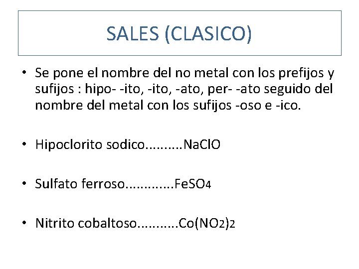 SALES (CLASICO) • Se pone el nombre del no metal con los prefijos y
