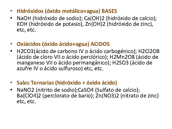  • Hidróxidos (óxido metálico+agua) BASES • Na. OH (hidróxido de sodio); Ca(OH)2 (hidróxido