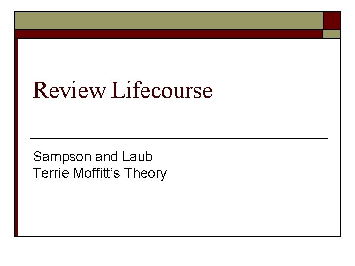 Review Lifecourse Sampson and Laub Terrie Moffitt’s Theory 