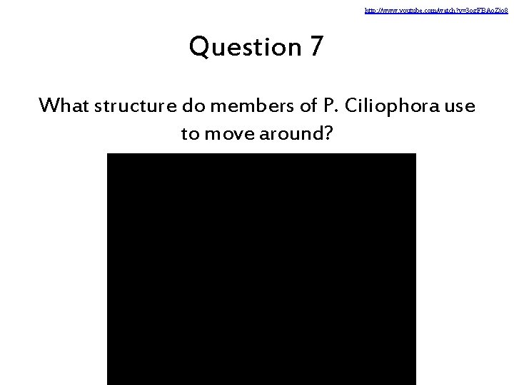 http: //www. youtube. com/watch? v=3 og. FBAo. Zjo 8 Question 7 What structure do