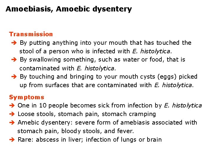 Amoebiasis, Amoebic dysentery Transmission By putting anything into your mouth that has touched the