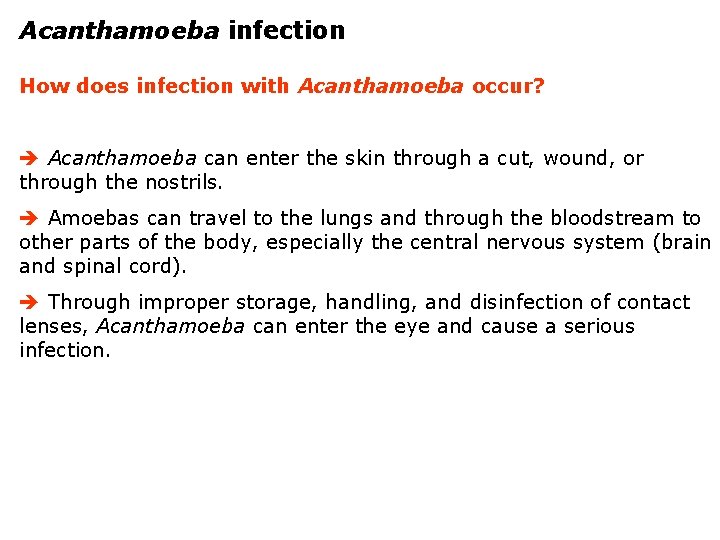 Acanthamoeba infection How does infection with Acanthamoeba occur? Acanthamoeba can enter the skin through