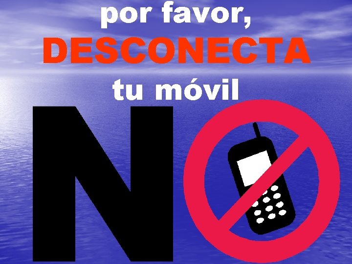 por favor, DESCONECTA tu móvil 