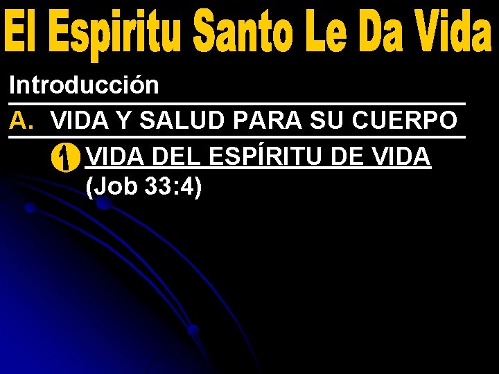 Introducción A. VIDA Y SALUD PARA SU CUERPO 1. VIDA DEL ESPÍRITU DE VIDA