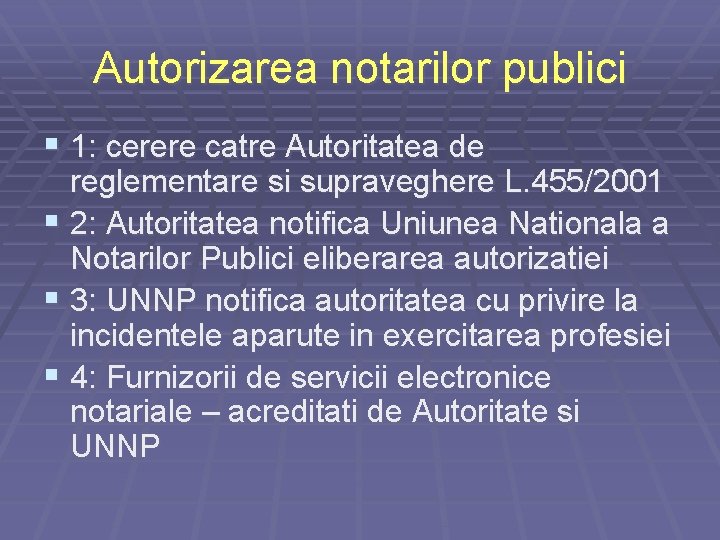 Autorizarea notarilor publici § 1: cerere catre Autoritatea de reglementare si supraveghere L. 455/2001 Autorizarea notarilor publici § 1: cerere catre Autoritatea de reglementare si supraveghere L. 455/2001