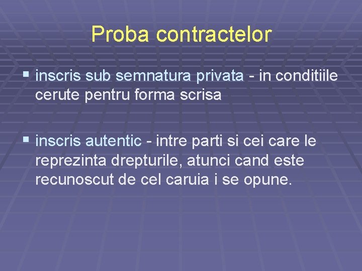 Proba contractelor § inscris sub semnatura privata - in conditiile cerute pentru forma scrisa Proba contractelor § inscris sub semnatura privata - in conditiile cerute pentru forma scrisa
