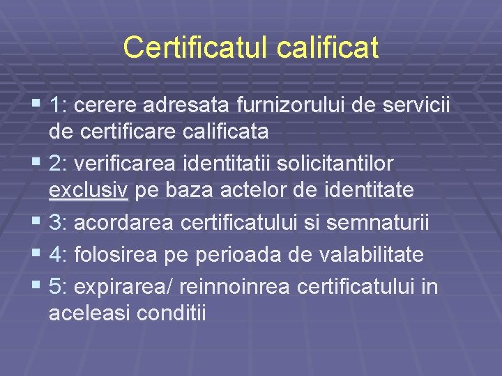 Certificatul calificat § 1: cerere adresata furnizorului de servicii de certificare calificata § 2: Certificatul calificat § 1: cerere adresata furnizorului de servicii de certificare calificata § 2: