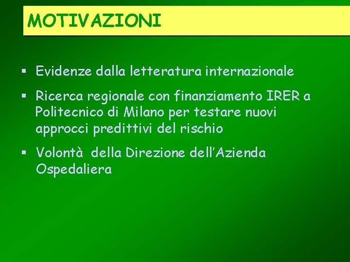 MOTIVAZIONI § Evidenze dalla letteratura internazionale § Ricerca regionale con finanziamento IRER a Politecnico