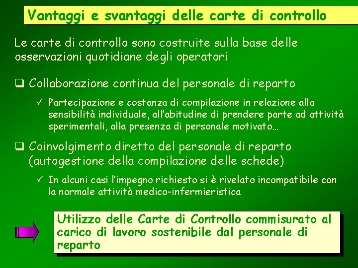 Vantaggi e svantaggi delle carte di controllo Le carte di controllo sono costruite sulla