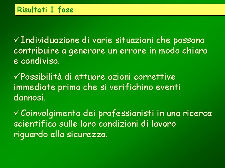 Risultati I fase üIndividuazione di varie situazioni che possono contribuire a generare un errore