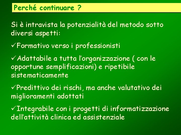 Perché continuare ? Si è intravista la potenzialità del metodo sotto diversi aspetti: üFormativo