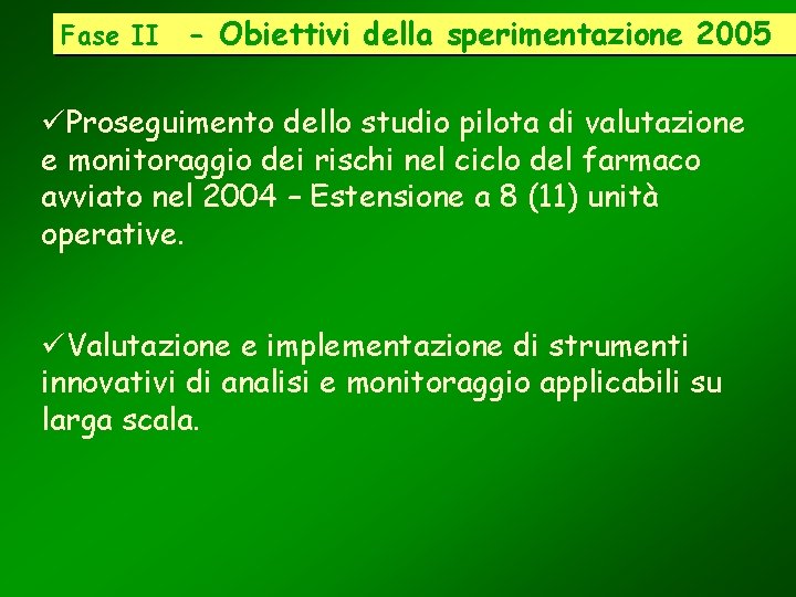 Fase II - Obiettivi della sperimentazione 2005 üProseguimento dello studio pilota di valutazione e