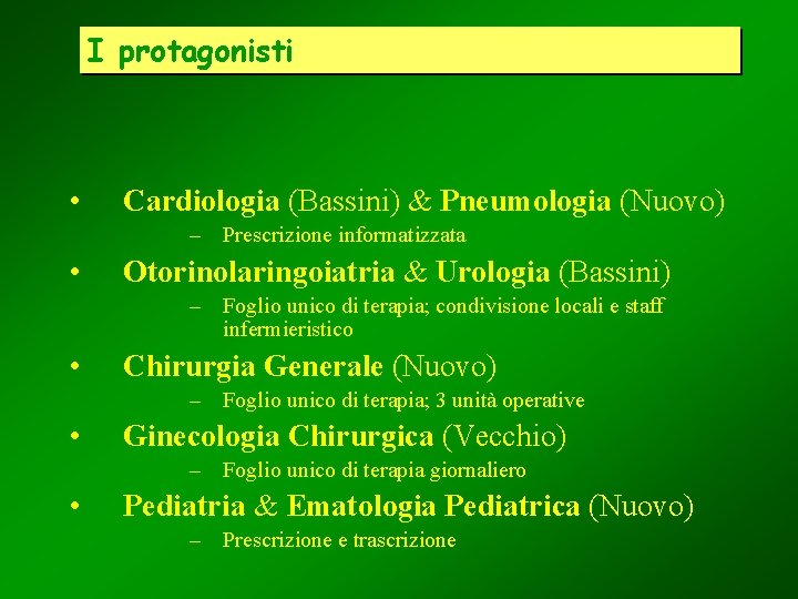 I protagonisti • Cardiologia (Bassini) & Pneumologia (Nuovo) – Prescrizione informatizzata • Otorinolaringoiatria &