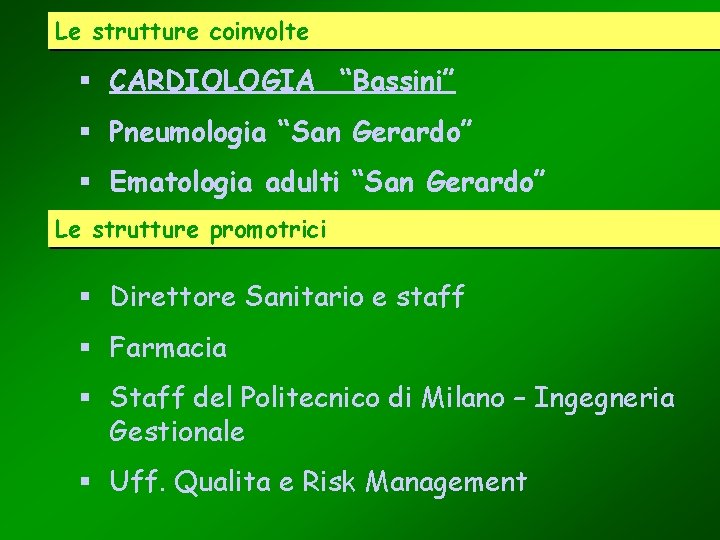 Le strutture coinvolte § CARDIOLOGIA “Bassini” § Pneumologia “San Gerardo” § Ematologia adulti “San