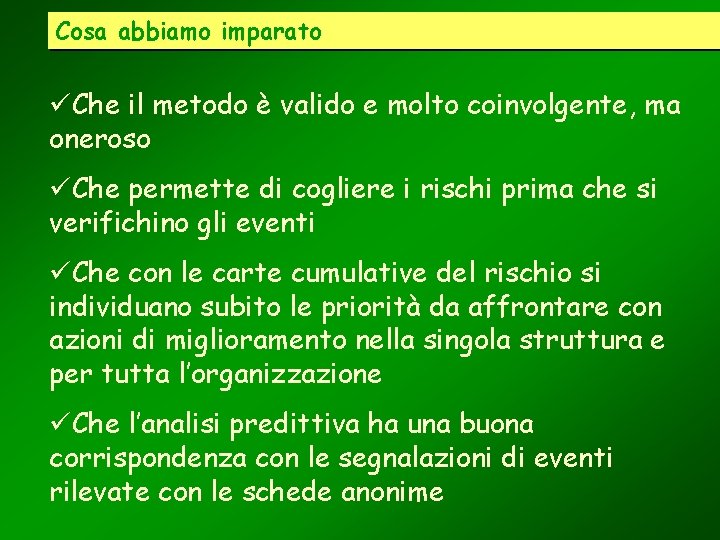 Cosa abbiamo imparato üChe il metodo è valido e molto coinvolgente, ma oneroso üChe