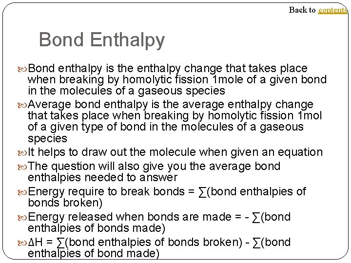 Back to contents Bond Enthalpy Bond enthalpy is the enthalpy change that takes place