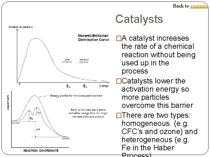 Back to contents Catalysts �A catalyst increases the rate of a chemical reaction without
