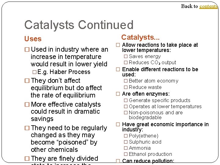 Back to contents Catalysts Continued Uses � Used in industry where an increase in