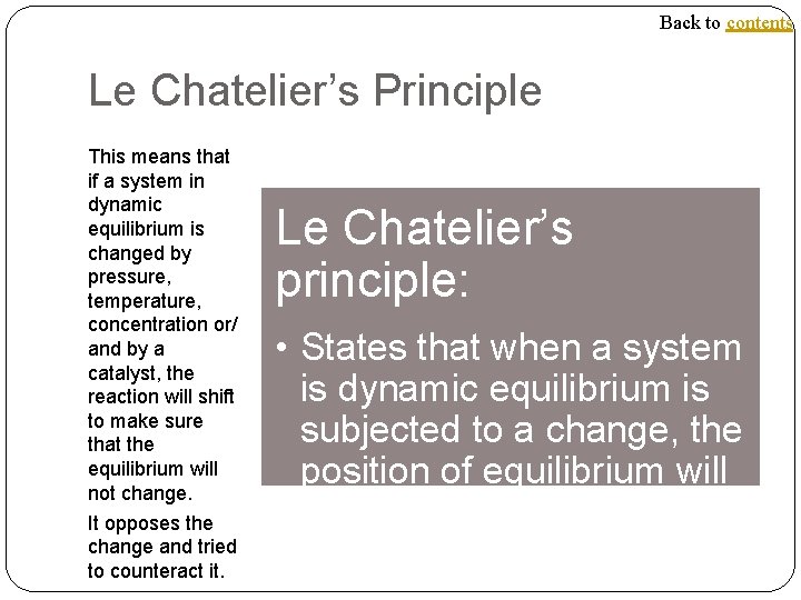 Back to contents Le Chatelier’s Principle This means that if a system in dynamic