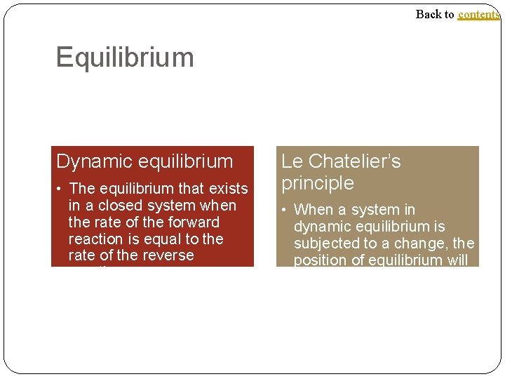 Back to contents Equilibrium Dynamic equilibrium • The equilibrium that exists in a closed
