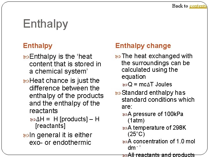 Back to contents Enthalpy change Enthalpy is the ‘heat The heat exchanged with content