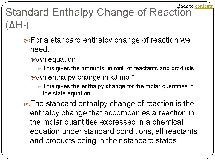 Back to contents Standard Enthalpy Change of Reaction (ΔHᵣ) For a standard enthalpy change