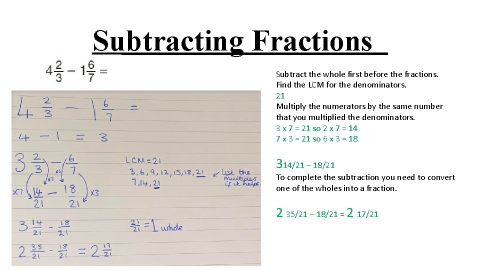 Subtracting Fractions Subtract the whole first before the fractions. Find the LCM for the