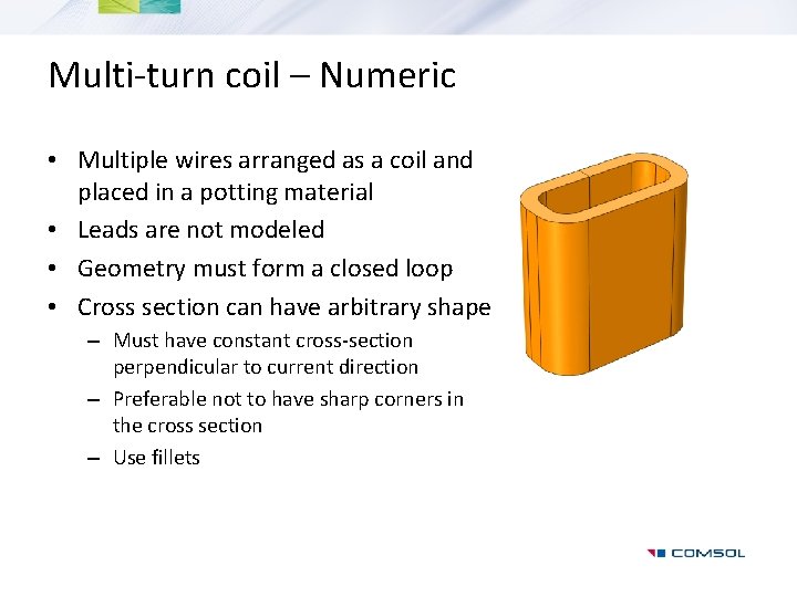 Multi-turn coil – Numeric • Multiple wires arranged as a coil and placed in