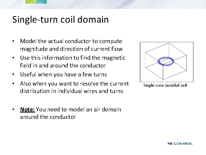 Single-turn coil domain • Model the actual conductor to compute magnitude and direction of