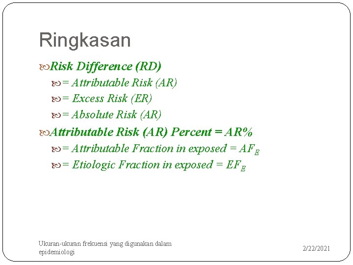 Ringkasan Risk Difference (RD) = Attributable Risk (AR) = Excess Risk (ER) = Absolute