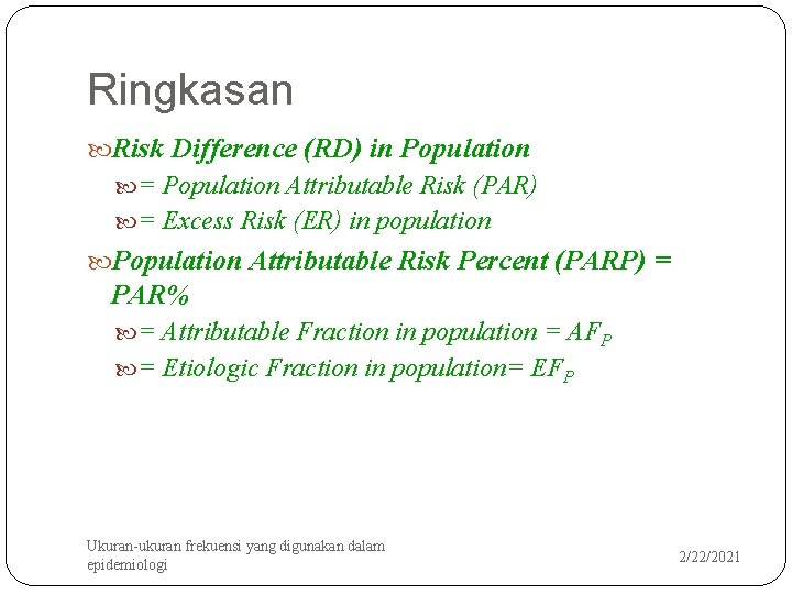 Ringkasan Risk Difference (RD) in Population = Population Attributable Risk (PAR) = Excess Risk