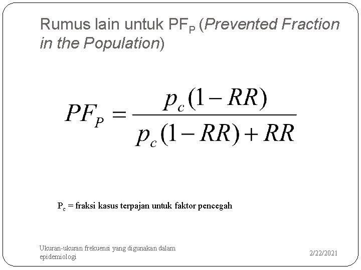 Rumus lain untuk PFP (Prevented Fraction in the Population) Pc = fraksi kasus terpajan