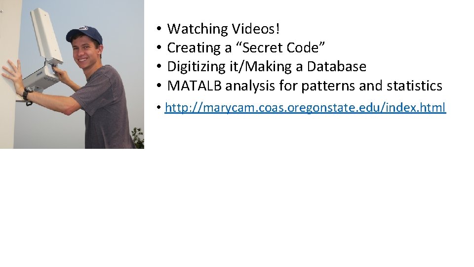  • • Watching Videos! Creating a “Secret Code” Digitizing it/Making a Database MATALB