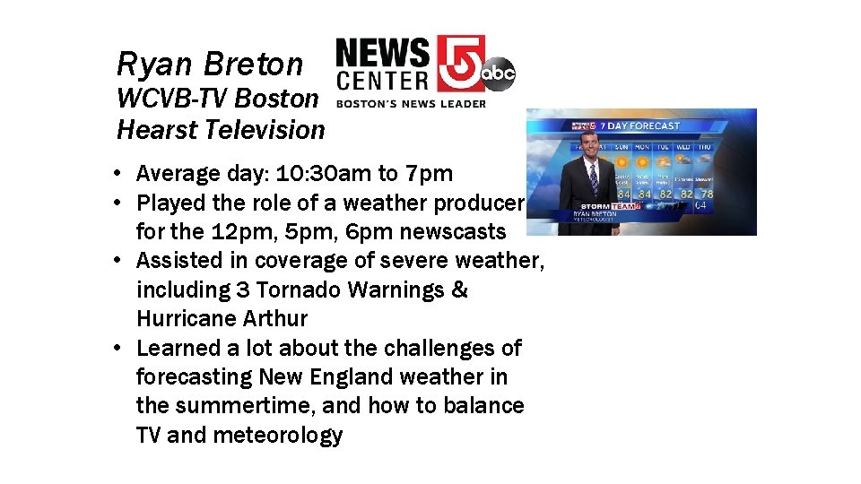 Ryan Breton WCVB-TV Boston Hearst Television • Average day: 10: 30 am to 7