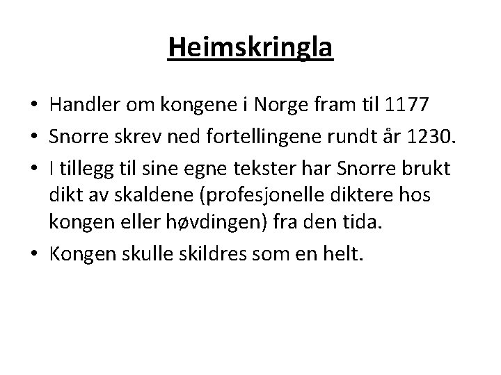 Heimskringla • Handler om kongene i Norge fram til 1177 • Snorre skrev ned