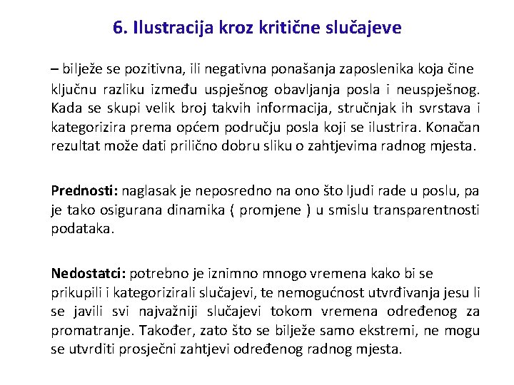 6. Ilustracija kroz kritične slučajeve – bilježe se pozitivna, ili negativna ponašanja zaposlenika koja